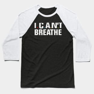 i cant breathe Baseball T-Shirt